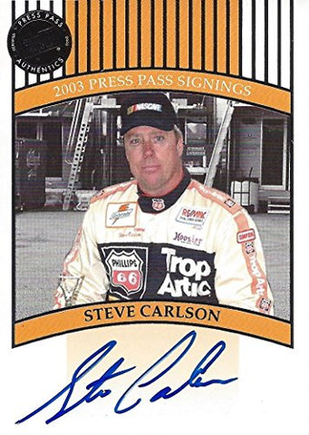 AUTOGRAPHED Steve Carlson 2003 Press Pass Racing SIGNINGS (2002 REMAX Challenge Series Champion) Phillips 66 Insert Signed NASCAR Collectible Trading Card